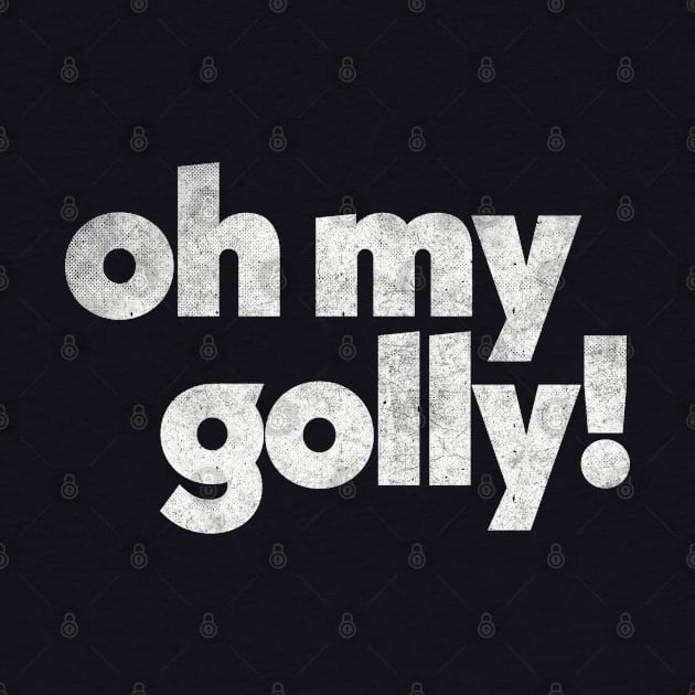 Oh My Golly  // Retro Humorous Typography by DankFutura